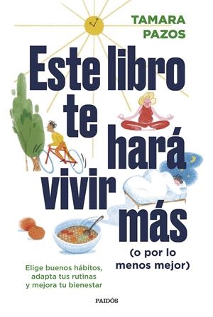 ESTE LIBRO TE HARÁ VIVIR MÁS (O POR LO MENOS MEJOR) | 9788449340697 | PAZOS, TAMARA | Llibreria La Font de Mimir - Llibreria online Barcelona - Comprar llibres català i castellà