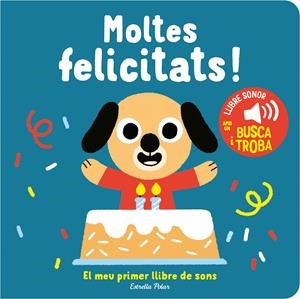 MOLTES FELICITATS! EL MEU PRIMER LLIBRE DE SONS | 9788413893952 | BILLET, MARION | Llibreria La Font de Mimir - Llibreria online Barcelona - Comprar llibres català i castellà