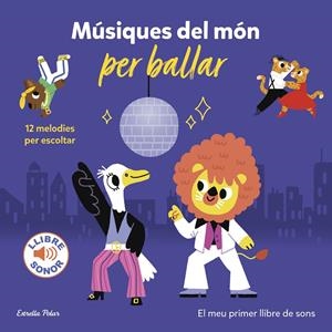 MÚSIQUES DEL MÓN PER BALLAR. EL MEU PRIMER LLIBRE DE SONS | 9788413894331 | BILLET, MARION | Llibreria La Font de Mimir - Llibreria online Barcelona - Comprar llibres català i castellà