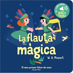 LA FLAUTA MÀGICA. EL MEU PRIMER LLIBRE DE SONS | 9788413893938 | BILLET, MARION | Llibreria La Font de Mimir - Llibreria online Barcelona - Comprar llibres català i castellà