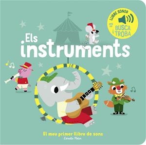ELS INSTRUMENTS. EL MEU PRIMER LLIBRE DE SONS | 9788413893945 | BILLET, MARION | Llibreria La Font de Mimir - Llibreria online Barcelona - Comprar llibres català i castellà