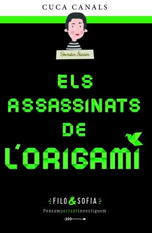 FILO&SOFIA 4: ELS ASSASSINATS DE L?ORIGAMI | 9788468362090 | CANALS, CUCA | Llibreria La Font de Mimir - Llibreria online Barcelona - Comprar llibres català i castellà