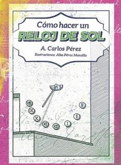 COMO HACER UN RELOJ DE SOL | 9788419323132 | PÉREZ MARTÍN, CARLOS | Llibreria La Font de Mimir - Llibreria online Barcelona - Comprar llibres català i castellà