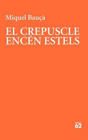 EL CREPUSCLE ENCÉN ESTELS | 9788429781175 | BAUÇÀ ROSSELLÓ, MIQUEL | Llibreria La Font de Mimir - Llibreria online Barcelona - Comprar llibres català i castellà