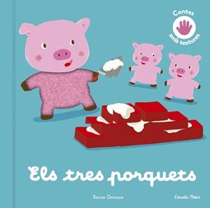 ELS TRES PORQUETS. CONTE AMB TEXTURES | 9788413893761 | DENEUX, XAVIER | Llibreria La Font de Mimir - Llibreria online Barcelona - Comprar llibres català i castellà