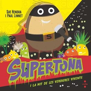 C-SUPT. SUPERTONA I LA NIT DE LES VERDUR | 9788466154017 | HENDRA, SUE/LINNET, PAUL | Llibreria La Font de Mimir - Llibreria online Barcelona - Comprar llibres català i castellà