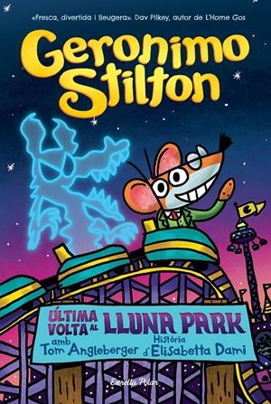 ÚLTIMA VOLTA AL LLUNA PARK | 9788413895826 | STILTON, GERONIMO | Llibreria La Font de Mimir - Llibreria online Barcelona - Comprar llibres català i castellà