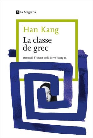 LA CLASSE DE GREC | 9788419334404 | KANG, HAN | Llibreria La Font de Mimir - Llibreria online Barcelona - Comprar llibres català i castellà