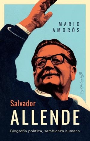 SALVADOR ALLENDE | 9788412708479 | AMOROS, MARIO | Llibreria La Font de Mimir - Llibreria online Barcelona - Comprar llibres català i castellà