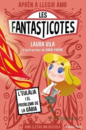 APRÈN A LLEGIR AMB LES FANTASTICOTES 5. L'EULÀLIA I EL PROBLEMA DE LA GÀBIA | 9788413896366 | VILA, LAURA | Llibreria La Font de Mimir - Llibreria online Barcelona - Comprar llibres català i castellà