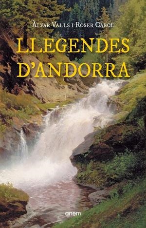 LLEGENDES D'ANDORRA | 9788418865275 | VALLS, ÀLVAR/CAROL, ROSER | Llibreria La Font de Mimir - Llibreria online Barcelona - Comprar llibres català i castellà