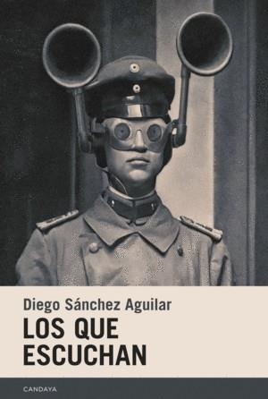 LOS QUE ESCUCHAN | 9788418504600 | SÁNCHEZ AGUILAR, DIEGO | Llibreria La Font de Mimir - Llibreria online Barcelona - Comprar llibres català i castellà