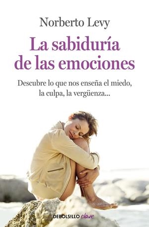 LA SABIDURÍA DE LAS EMOCIONES | 9788499083933 | LEVY, NORBERTO | Llibreria La Font de Mimir - Llibreria online Barcelona - Comprar llibres català i castellà