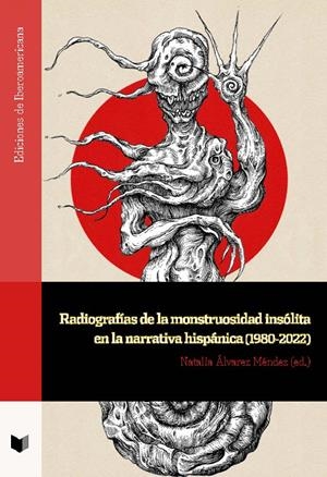 RADIOGRAFÍAS DE LA MONSTRUOSIDAD INSÓLITA EN LA NARRATIVA HISPÁNICA (1980-2022) | 9788491923565 | Llibreria La Font de Mimir - Llibreria online Barcelona - Comprar llibres català i castellà