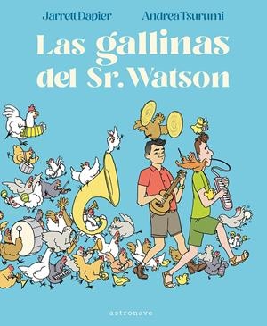 LAS GALLINAS DEL SR. WATSON | 9788467963113 | DAPIER, JARRETT/TSURUMI, ANDREA | Llibreria La Font de Mimir - Llibreria online Barcelona - Comprar llibres català i castellà