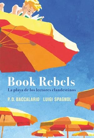 BOOK REBELS | 9788419004857 | BACCALARIO, PIERDOMENICO / SPAGNOL, LUIGI | Llibreria La Font de Mimir - Llibreria online Barcelona - Comprar llibres català i castellà