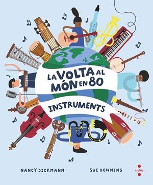 LA VOLTA AL MÓN EN 80 INSTRUMENTS | 9788466154451 | DICKMANN, NANCY | Llibreria La Font de Mimir - Llibreria online Barcelona - Comprar llibres català i castellà