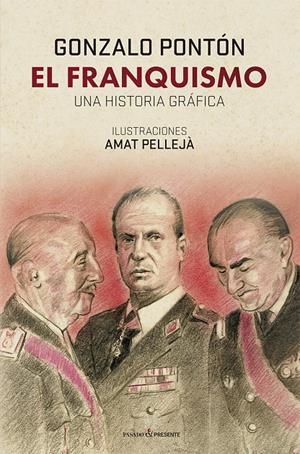EL FRANQUISMO. UNA HISTORIA GRÁFICA | 9788412595444 | PONTÓN GÓMEZ, GONZALO/PELLEJÀ PEDROL, AMAT | Llibreria La Font de Mimir - Llibreria online Barcelona - Comprar llibres català i castellà