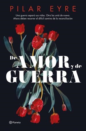 DE AMOR Y DE GUERRA | 9788408276685 | EYRE, PILAR | Llibreria La Font de Mimir - Llibreria online Barcelona - Comprar llibres català i castellà