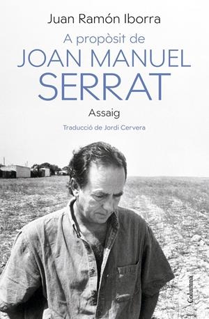 A PROPÒSIT DE JOAN MANUEL SERRAT | 9788466430500 | IBORRA, JUAN RAMÓN | Llibreria La Font de Mimir - Llibreria online Barcelona - Comprar llibres català i castellà