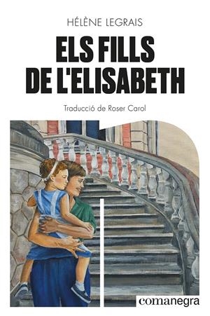 ELS FILLS DE L'ELISABETH | 9788419590428 | LEGRAIS, HÉLÈNE | Llibreria La Font de Mimir - Llibreria online Barcelona - Comprar llibres català i castellà