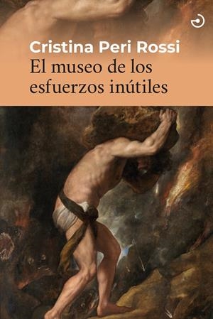 EL MUSEO DE LOS ESFUERZOS INÚTILES | 9788419964021 | PERI ROSSI, CRISTINA | Llibreria La Font de Mimir - Llibreria online Barcelona - Comprar llibres català i castellà