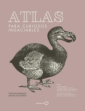 ATLAS PARA CURIOSOS INSACIABLES  (NUEVA PRESENTACIÓN) | 9788408278740 | WILKOWIECKI, PIOTR/GASZYNSKI, MICHAL | Llibreria La Font de Mimir - Llibreria online Barcelona - Comprar llibres català i castellà