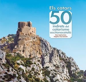 ELS CÀTARS: 50 INDRETS DEL CATARISME OCCITANOCATALÀ | 9788413563060 | GRAU TORRAS, SERGI | Llibreria La Font de Mimir - Llibreria online Barcelona - Comprar llibres català i castellà