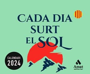 CALENDARI CADA DIA SURT EL SOL 2024 | 9788419870018 | AMAT EDITORIAL | Llibreria La Font de Mimir - Llibreria online Barcelona - Comprar llibres català i castellà