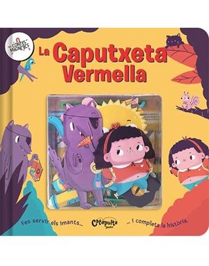 CONTES MAGNÈTICS: LA CAPUTXETA VERMELLA | 9788412638981 | ELS EDITORS DE CATAPULTA | Llibreria La Font de Mimir - Llibreria online Barcelona - Comprar llibres català i castellà