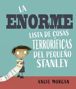 LA ENORME LISTA DE COSAS TERRORÍFICAS DEL PEQUEÑO STANLEY | 9788491456308 | MORGAN, ANGIE | Llibreria La Font de Mimir - Llibreria online Barcelona - Comprar llibres català i castellà