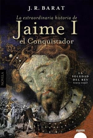 LA EXTRAORDINARIA HISTORIA DEL REY  JAIME I EL CONQUISTADOR | 9788491898221 | BARAT, JUAN RAMÓN | Llibreria La Font de Mimir - Llibreria online Barcelona - Comprar llibres català i castellà