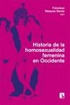 HISTORIA DE LA HOMOSEXUALIDAD FEMENINA EN OCCIDENTE | 9788413528359 | VÁZQUEZ GARCÍA, FRANCISCO (ED.) | Llibreria La Font de Mimir - Llibreria online Barcelona - Comprar llibres català i castellà