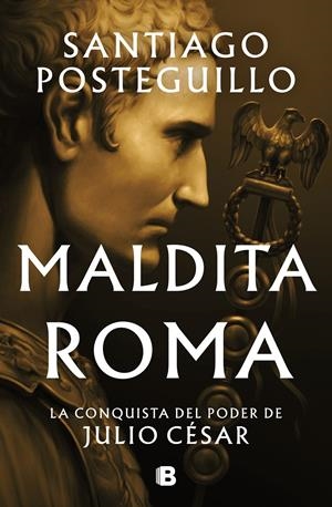 MALDITA ROMA (SERIE JULIO CÉSAR 2) | 9788466676564 | POSTEGUILLO, SANTIAGO | Llibreria La Font de Mimir - Llibreria online Barcelona - Comprar llibres català i castellà