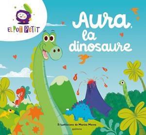AURA LA DINOSAURE | 9788419650047 | EL POT PETIT | Llibreria La Font de Mimir - Llibreria online Barcelona - Comprar llibres català i castellà