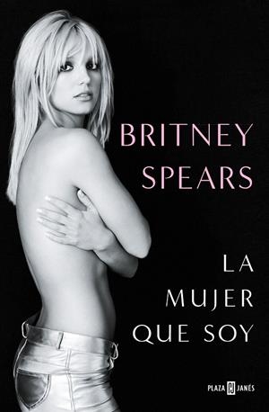 LA MUJER QUE SOY | 9788401030055 | SPEARS, BRITNEY | Llibreria La Font de Mimir - Llibreria online Barcelona - Comprar llibres català i castellà