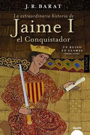 LA EXTRAORDINARIA HISTORIA DEL REY  JAIME I EL CONQUISTADOR | 9788491898634 | BARAT, JUAN RAMÓN | Llibreria La Font de Mimir - Llibreria online Barcelona - Comprar llibres català i castellà