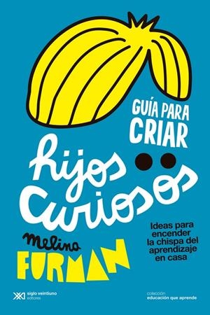 GUÍA PARA CRIAR HIJOS CURIOSOS | 9788432320675 | FURMAN, MELINA | Llibreria La Font de Mimir - Llibreria online Barcelona - Comprar llibres català i castellà