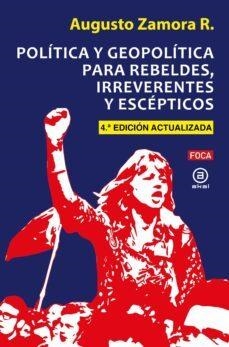 POLÍTICA Y GEOPOLÍTICA PARA REBELDES, IRREVERENTES Y ESCÉPTICOS | 9788416842834 | ZAMORA RODRÍGUEZ, AUGUSTO | Llibreria La Font de Mimir - Llibreria online Barcelona - Comprar llibres català i castellà