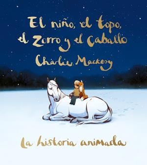 EL NIÑO, EL TOPO, EL ZORRO Y EL CABALLO: LA HISTORIA ANIMADA | 9788491298991 | MACKESY, CHARLIE | Llibreria La Font de Mimir - Llibreria online Barcelona - Comprar llibres català i castellà