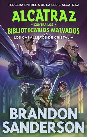 LOS CABALLEROS DE CRISTALIA (ALCATRAZ CONTRA LOS BIBLIOTECARIOS MALVADOS 3) | 9788419522801 | SANDERSON, BRANDON | Llibreria La Font de Mimir - Llibreria online Barcelona - Comprar llibres català i castellà