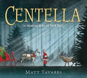 CENTELLA. LA PRIMERA RENA DE PAPÁ NOEL | 9788419521859 | TAVARES, MATT | Llibreria La Font de Mimir - Llibreria online Barcelona - Comprar llibres català i castellà