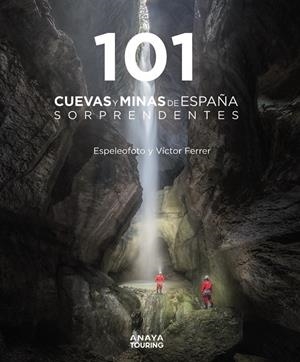101 CUEVAS Y MINAS DE ESPAÑA SORPRENDENTES | 9788491584520 | FERRER RICO, VÍCTOR MAURICIO/ESPELEOFOTO  (ASOCIACIÓN) | Llibreria La Font de Mimir - Llibreria online Barcelona - Comprar llibres català i castellà