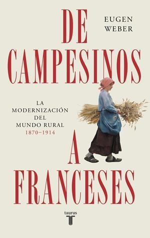 DE CAMPESINOS A FRANCESES | 9788430625987 | WEBER, EUGEN | Llibreria La Font de Mimir - Llibreria online Barcelona - Comprar llibres català i castellà