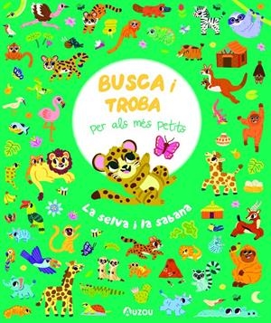 BUSCA I TROBA PER ALS MÉS PETITS. LA SELVA I LA SABANA. | 9791039533423 | Llibreria La Font de Mimir - Llibreria online Barcelona - Comprar llibres català i castellà