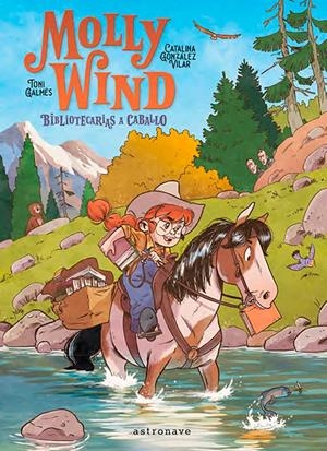 MOLLY WIND. BIBLIOTECARIAS A CABALLO | 9788467966251 | GONZALEZ, CATALINA/GALMES, TONI | Llibreria La Font de Mimir - Llibreria online Barcelona - Comprar llibres català i castellà