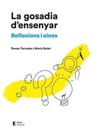 LA GOSADIA D'ENSENYAR | 9788497668187 | BATET ROVIROSA, MARIA/TERRADES PONS, TERESA | Llibreria La Font de Mimir - Llibreria online Barcelona - Comprar llibres català i castellà
