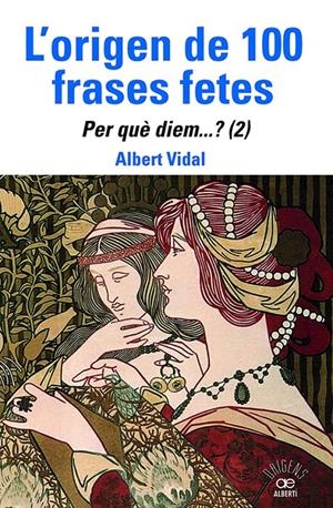 L'ORIGEN DE 100 FRASES FETES. PER QUÈDIEM? (2) | 9788472461888 | VIDAL, ALBERT | Llibreria La Font de Mimir - Llibreria online Barcelona - Comprar llibres català i castellà