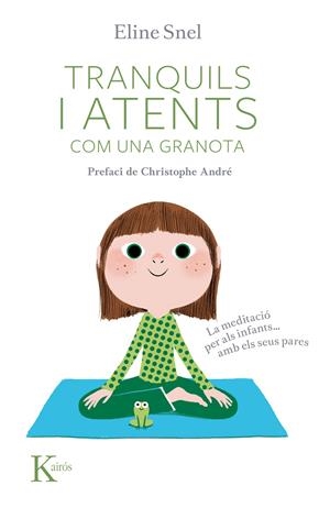 TRANQUILS I ATENTS COM UNA GRANOTA | 978-84-9988-243-7 | SNEL, ELINE | Llibreria La Font de Mimir - Llibreria online Barcelona - Comprar llibres català i castellà