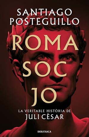 ROMA SOC JO (SÈRIE JULI CÈSAR 1) | 9788418196768 | POSTEGUILLO, SANTIAGO | Llibreria La Font de Mimir - Llibreria online Barcelona - Comprar llibres català i castellà